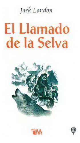 Llamado De La Selva, El / 3 Ed., De London, Jack. Editorial Tomo Clasicos, Tapa Blanda En Español, 2012