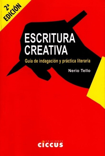 Escritura Creativa - Nerio Tello, de Tello, Nerio. Editorial CICCUS, tapa blanda en español