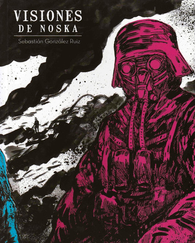 Visiones De Noska - Cómic Chileno- Sebastián González Ruiz