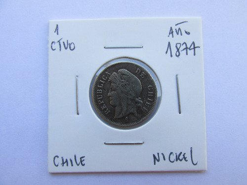 Antigua Moneda Chile 1 Centavo De Nickel Año 1874 Escasa