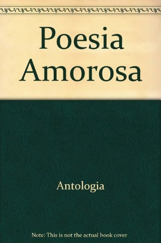 Poesia Amorosa - Antologia  - Emiliozzi, Irma