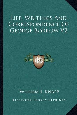 Libro Life, Writings And Correspondence Of George Borrow ...