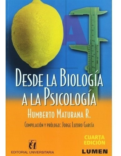 Desde La Biologia A La Psicologia, De Maturana R., Humberto. Editorial Lumen En Español