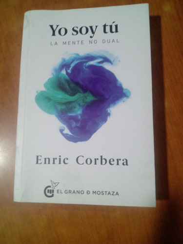 Yo Soy Tu La Mente No Dual - Enric Corbera - Grano Mostaza
