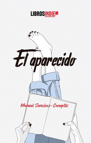El aparecido, de Sánchez-Campillo, Manuel. Editorial Libros Indie, tapa blanda en español