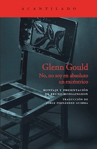 Glenn Gould No No Soy En Absoluto Un Excentrico - Monsainge