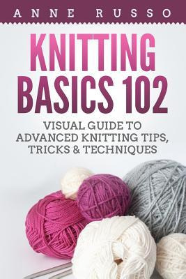 Libro Knitting Basics 102 : Visual Guide To Advanced Knit...