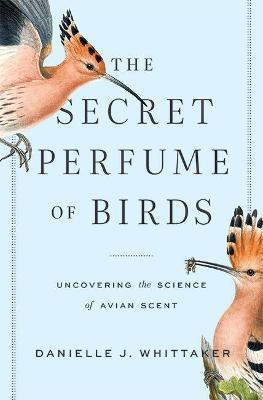 Libro The Secret Perfume Of Birds : Uncovering The Scienc...