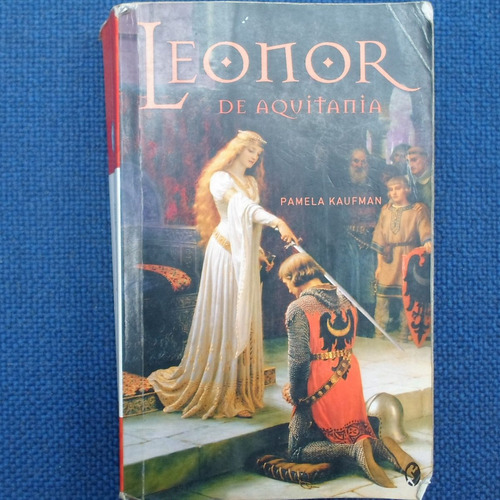 Leonor De Aquitania, Pamelakauffman, Ediciones B