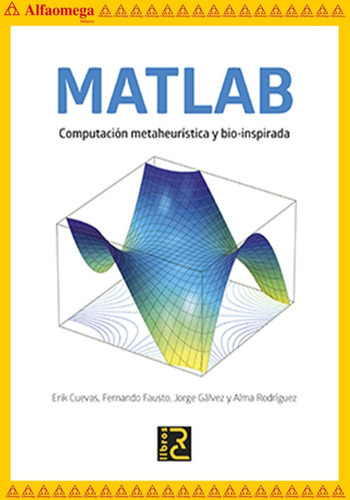 Matlab - Computación Metaheurística Y Bio-inspirada, De Cuevas, Erik; Fausto. Editorial Alfaomega Grupo Editor, Tapa Blanda, Edición 1 En Español, 2021