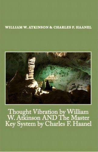 Thought Vibration By William W. Atkinson And The Master Key System By Charles F. Haanel, De William W Atkinson. Editorial Createspace Independent Publishing Platform, Tapa Blanda En Inglés
