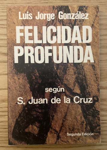 Felicidad Profunda Según S. Juan De La Cruz. 
