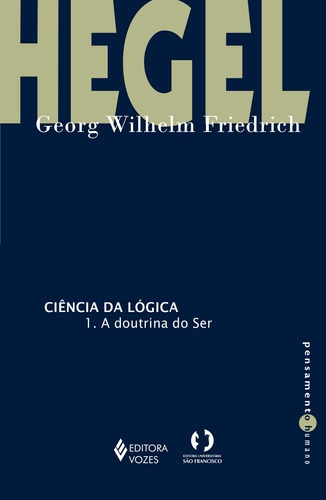 Ciência da lógica - 1: A doutrina do ser, de Hegel, Georg Wilhelm Friedrich. Série Pensamento humano Editora Vozes Ltda., capa mole em português, 2016