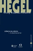 Comprar Ciencia de la lógica - 1: La doctrina del ser, de Hegel, Georg Wilhelm Friedrich. Pensamiento humano Editora Vozes Ltda. Editora Vozes Ltda., tapa blanda en portugués, 2016