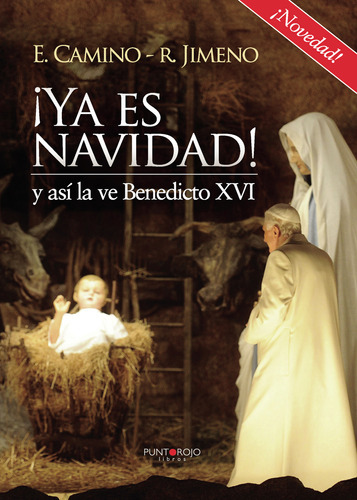 Ya Es Navidad! Y Así La Ve Benedicto Xvi, De Y Ramón Jimeno Sánchez , Eduardo Camino Marta.., Vol. 1.0. Editorial Punto Rojo Libros S.l., Tapa Blanda, Edición 1.0 En Español, 2032