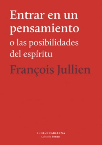 Francois Jullien - Entrar En Un Pensamiento