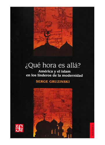 Las Cuatro Partes Del Mundo.. Historia De Una Mundialización, De Serge Gruzinski. Editorial Fondo De Cultura Económica En Español