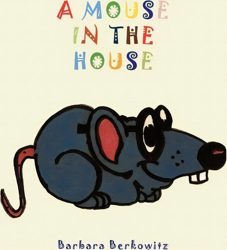 A Mouse In The House, De Barbara Berkowitz., Vol. 1. Editorial Authorhouse, Tapa Blanda En Inglés
