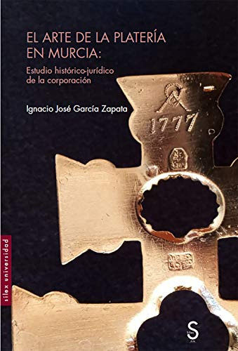 Libro El Arte De La Platería En Murcia De García Zapata Ígna