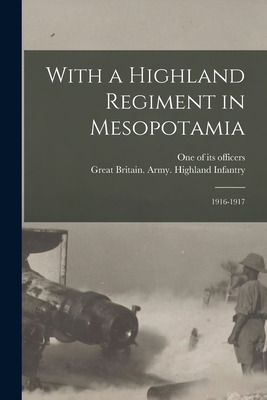 Libro With A Highland Regiment In Mesopotamia: 1916-1917 ...