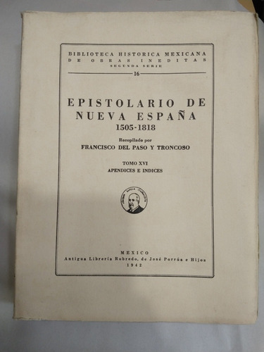Epistolario De Nueva España Tomo Xvi Apéndices E Indices