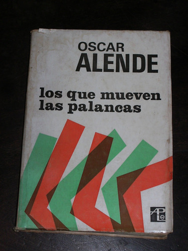 Los Que Mueven Las Palancas - Oscar Alende - Peña Lillo