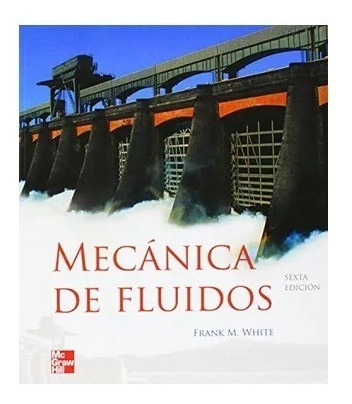 Mecanica De Fluidos (6ta Ed) / Frank White