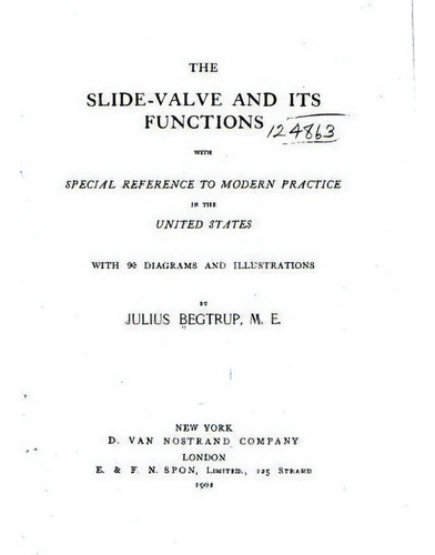 The Slide-valve And Its Functions, With Special Reference To Modern Practice In The United States, De Julius Begtrup. Editorial Createspace Independent Publishing Platform, Tapa Blanda En Inglés