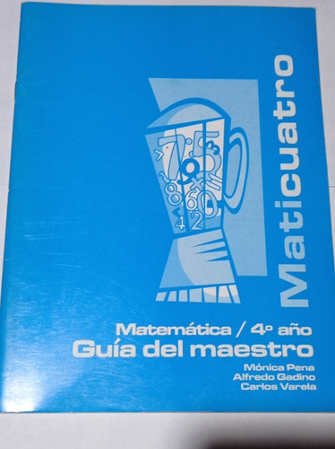 Maticuatro Matemática 4to Año Guía Del Maestro Aula