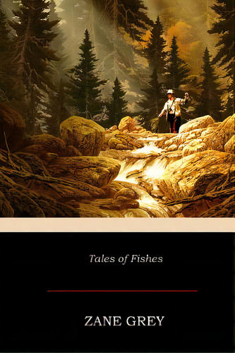 Tales Of Fishes, De Grey, Zane. Editorial Createspace, Tapa Blanda En Inglés