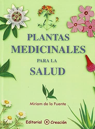 Plantas Medicinales Para La Salud - De La Fuente,.., De De La Fuente, Miriam. Alariel-editorial Creacia³n, S.l En Español