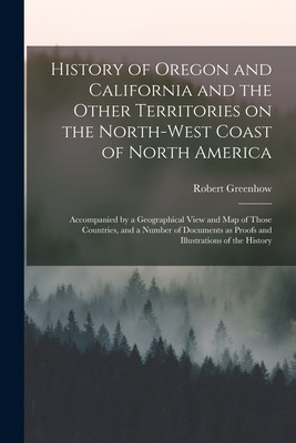 Libro History Of Oregon And California And The Other Terr...