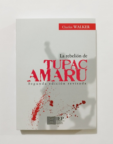 La Rebelión De Tupac Amaru - Walker, Charles