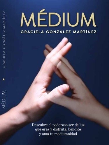 Medium: Descubre El Poderoso Ser De Luz Que Eres - Libro Pb