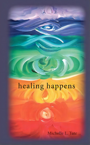 Healing Happens, De Tate, Michelle L.. Editorial Createspace, Tapa Blanda En Inglés