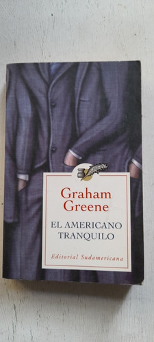El Americano Tranquilo De Graham Greene - Sudamericana