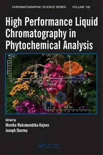 High Performance Liquid Chromatography In Phytochemical Analysis, De Monika Waksmundzka-hajnos. Editorial Taylor Francis Inc, Tapa Dura En Inglés