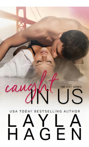 Caught In Us, De Hagen, Layla. Editorial Createspace, Tapa Blanda En Inglés