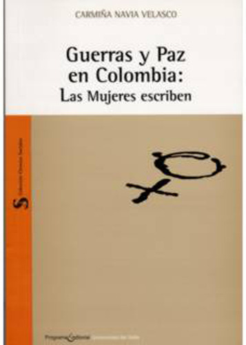 Guerras Y Paz En Colombia: Las Mujeres Escriben, De Carmiña Navia Velasco. Serie 9586703826, Vol. 1. Editorial U. Del Valle, Tapa Blanda, Edición 2005 En Español, 2005