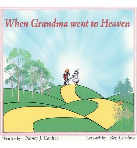 When Grandma Went To Heaven, De Nancy J. Coulter. Editorial Authorhouse, Tapa Blanda En Inglés, 2009