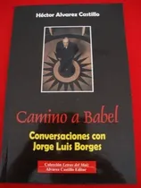 Comprar Camino A Babel Conversaciones Con Jorge Luis Borges 