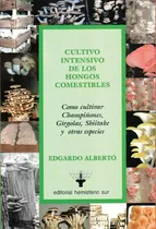 Comprar Cultivo Intensivo De Los Hongos Comestibles Edgardo Albertó
