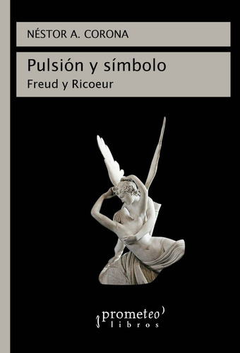 Pulsion Y Simbolo. Freud Y Ricoeur - Corona, Nestor