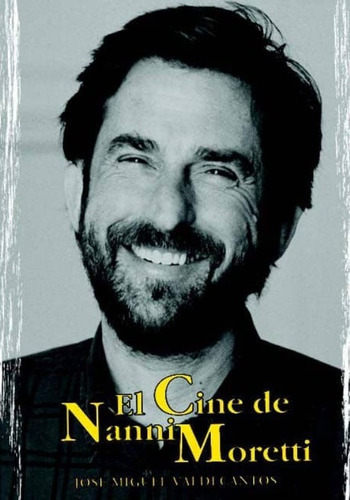 El Cine De Nanni Moretti - Valdecantos José Miguel