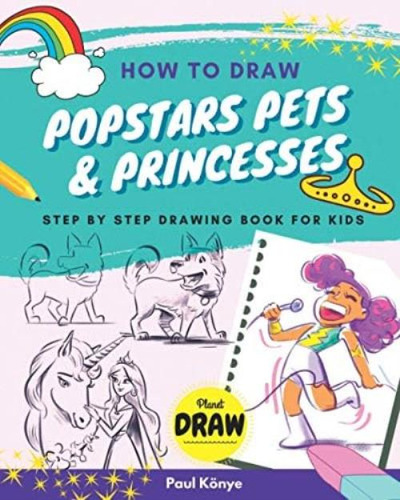 Libro: How To Draw Popstars Pets & Princesses: Step By Step 
