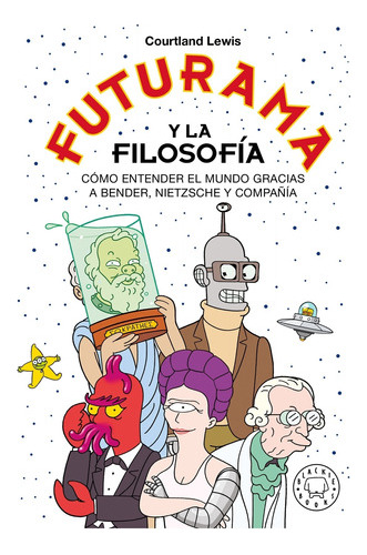 Futurama Y La Filosofia - Lewis Courtland