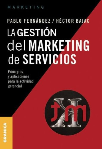 La Gestion Del Marketing De Servicios: Principios Y Aplicaciones Para La Actividad Gerencial, De Pablo Fernandez. Editorial Granica-adelphi, Edición 1 En Español