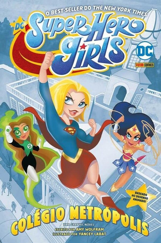 Super Hero Girls: Colégio Metrópolis, De Amy Wolfram; Yancey Labat., Vol. 1. Editora Panini, Capa Mole, Edição 1 Em Português, 2020