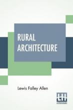 Libro Rural Architecture : Being A Complete Description O...