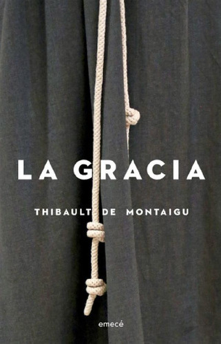 Libro - La Gracia, De Thibault De Montaigu. Editorial Emecé